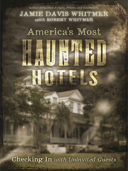 Title details for America's Most Haunted Hotels by Jamie Davis Whitmer - Available